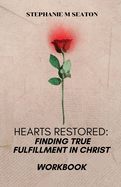 Hearts Restored: Finding True Fulfillment in Christ-Workbook