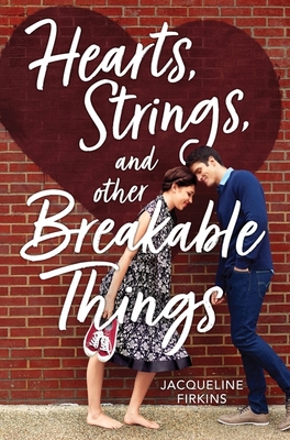 Hearts, Strings, and Other Breakable Things - Firkins, Jacqueline