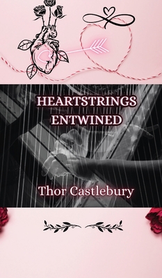 Heartstrings Entwined - Castlebury, Thor
