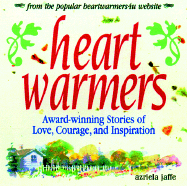 Heartwarmers: Award-Winning Stories of Love, Courage, and Inspiration - Jaffe, Azriela, and Simonson, Lee (Foreword by)