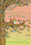 Heartwood Hotel: Better Together