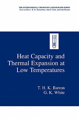 Heat Capacity and Thermal Expansion at Low Temperatures - Barron, T H K, and White, G K