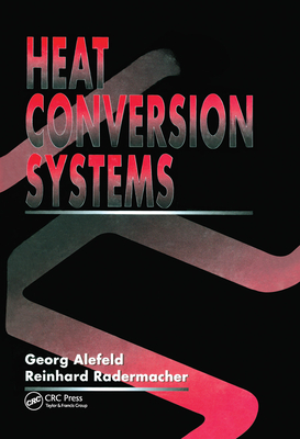 Heat Conversion Systems - Alefeld, Georg, and Radermacher, Reinhard