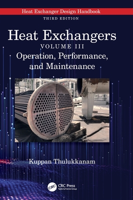 Heat Exchangers: Operation, Performance, and Maintenance - Thulukkanam, Kuppan