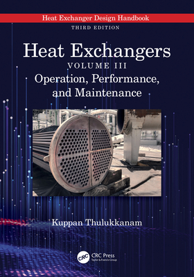 Heat Exchangers: Operation, Performance, and Maintenance - Thulukkanam, Kuppan