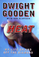 Heat: My Life on and Off the Diamond - Gooden, Dwight, and Klapisch, Bob