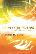 Heat of Fusion: And Other Stories - Ford, John M