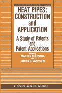 Heat Pipes: Construction and Application: A Study of Patents and Patent Applications