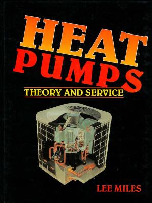 Heat Pumps: Theory and Service - Miles, Lee