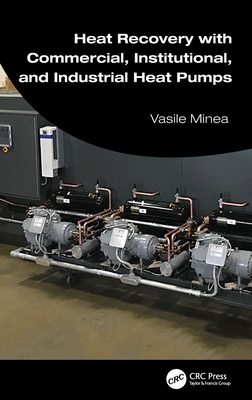Heat Recovery with Commercial, Institutional, and Industrial Heat Pumps - Minea, Vasile