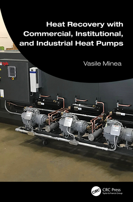 Heat Recovery with Commercial, Institutional, and Industrial Heat Pumps - Minea, Vasile