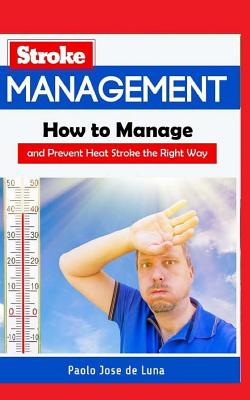 Heat Stroke Management: How to Manage and Prevent Heat Stroke the Right Way - Jose De Luna, Paolo