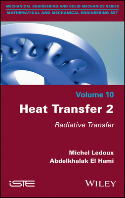 Heat Transfer 2: Radiative Transfer - LeDoux, Michel, and El Hami, Abdelkhalak