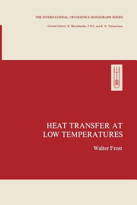 Heat Transfer at Low Temperatures - Frost, Walter