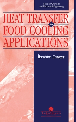 Heat Transfer In Food Cooling Applications - Dincer, Ibrahim