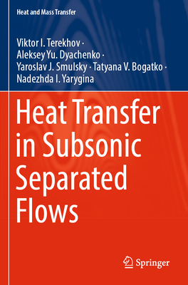 Heat Transfer in Subsonic Separated Flows - Terekhov, Viktor I., and Dyachenko, Aleksey Yu., and Smulsky, Yaroslav J.