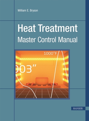 Heat Treatment: Master Control Manual - Bryson, William E
