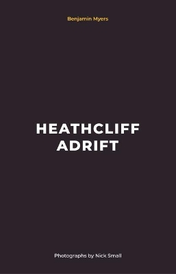 Heathcliff Adrift - Myers, Benjamin