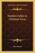 Heathen Fables in Christian Verse