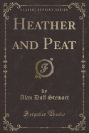 Heather and Peat (Classic Reprint)