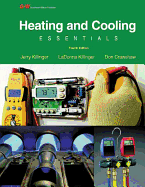 Heating and Cooling Essentials: By Jerry Killinger, Don Crawshaw, Certified Master HVAC Educator (Cmhe), HVAC Department Chairman, Pikes Peak Community College, Colorado Springs, Co; Illustrations by Ladonna Killinger