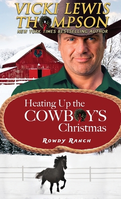 Heating Up the Cowboy's Christmas - Thompson, Vicki Lewis