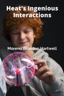 Heat's Ingenious Interactions: Unveiling Thermal Energy's Role in Natural Processes