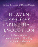 Heaven and Your Spiritual Evolution: A Mystic's Guide to the Afterlife & Reaching Your Highest Potential