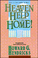 Heaven Help the Home - Hendricks, Howard G