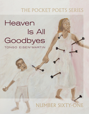 Heaven Is All Goodbyes: Pocket Poets No. 61 - Eisen-Martin, Tongo