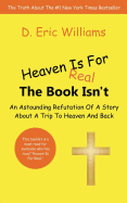 Heaven Is for Real: The Book Isn't: An Astounding Refutation of a Story about a Trip to Heaven and Back