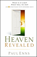Heaven Revealed: What Is It Like? What Will We Do?... and 11 Other Things You've Wondered about