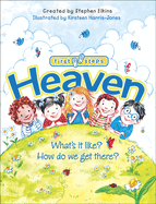 Heaven: What's It Like? How Do We Get There?