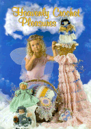 Heavenly Crochet Pleasures - Annie's Attic Publishing