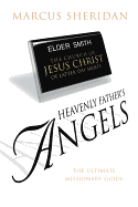 Heavenly Father's Angels: The Ultimate Missionary Guide