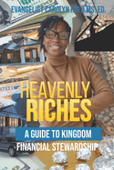Heavenly Riches: A Guide to Kingdom Financial Stewardship