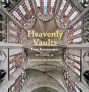 Heavenly Vaults: From Romanesque to Gothic in European Architecture