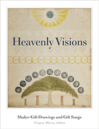Heavenly Visions: Shaker Gift Drawings and Gift Songs