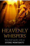 Heavenly Whispers: How God Speaks With Us