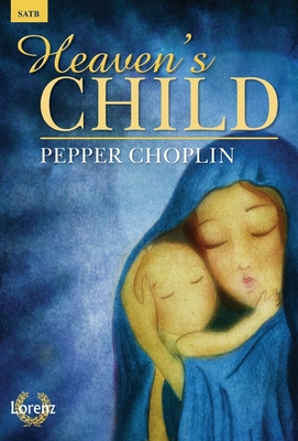 Heaven's Child - Choplin, Pepper (Composer)