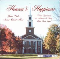 Heaven's Happiness: Sacred Choral Music by James Cook - Rufus Frowde (organ); Voces Oxonienses