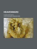 Heavenward: A Guide for Youth