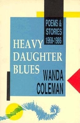 Heavy Daughter Blues: Poems and Stories 1968-1986 - Coleman, Wanda