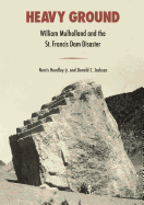Heavy Ground: William Mulholland and the St. Francis Dam Disaster Volume 8
