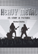 Heavy Metal: The Story in Pictures