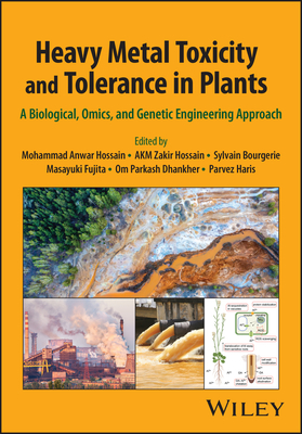 Heavy Metal Toxicity and Tolerance in Plants: A Biological, Omics, and Genetic Engineering Approach - Hossain, Mohammad Anwar (Editor), and Hossain, AKM Zakir (Editor), and Bourgerie, Sylvain (Editor)