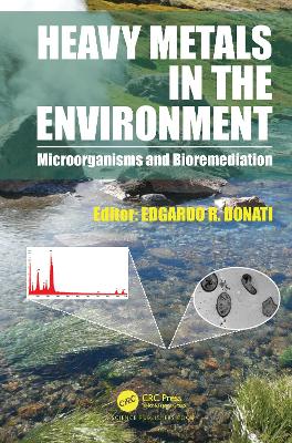 Heavy Metals in the Environment: Microorganisms and Bioremediation - Donati, Edgardo R. (Editor)