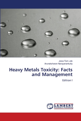 Heavy Metals Toxicity: Facts and Management - Job, Joice Tom, and Narayanankutty, Arunaksharan