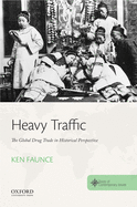 Heavy Traffic: The Global Drug Trade in Historical Perspective