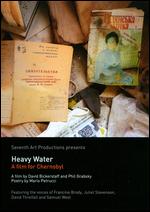 Heavy Water: A Film for Chernobyl - David Bickerstaff; Phil Grabsky